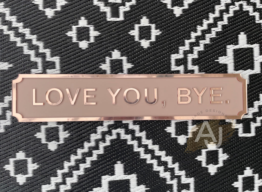Love You, Bye Street Style Acrylic Sign