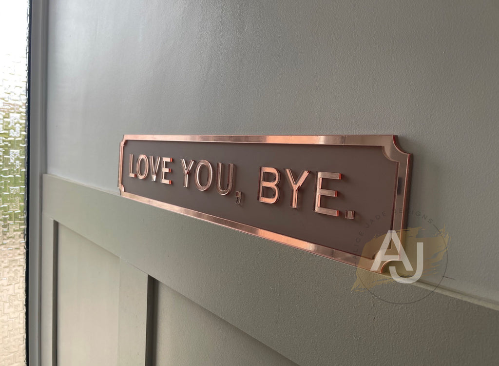 Love You, Bye Street Style Acrylic Sign