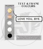 Love You, Bye Street Style Acrylic Sign